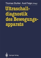 FEIGE, Feige, Axel Feige, Thoma Stuhler, Thomas Stuhler - Ultraschalldiagnostik des Bewegungsapparats
