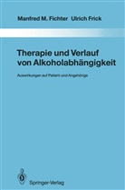 Manfred Fichter, Manfred M Fichter, Manfred M. Fichter, Ulrich Frick - Therapie und Verlauf von Alkoholabhängigkeit