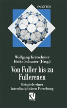 Wolfgan Krätschmer, Wolfgang Krätschmer, Schuster, Schuster, Heike Schuster - Von Fuller bis zu Fullerenen