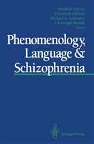 Michael A Schwartz et al, Christoph Mundt, Michael A. Schwartz, Manfred Spitzer, Friedric Uehlein, Friedrich Uehlein - Phenomenology, Language & Schizophrenia