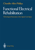 Chandler A Phillips, Chandler A. Phillips - Functional Electrical Rehabilitation