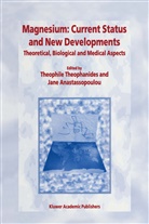 ANASTASSOPOULOU, Anastassopoulou, Jane Anastassopoulou, Jane Anastssopoulou, Theophanides, T Theophanides... - Magnesium: Current Status and New Developments