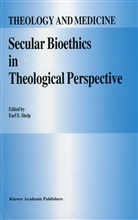 E Shelp, E E Shelp, E. E. Shelp, E.E. Shelp - Secular Bioethics in Theological Perspective