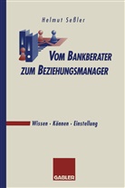 Helmut Se¿er, Helmut Seßler - Vom Bankberater zum Beziehungsmanager