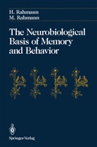 Hinric Rahmann, Hinrich Rahmann, Mathilde Rahmann - The Neurobiological Basis of Memory and Behavior