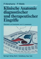 Pete Abrahams, Peter Abrahams, Peter Webb, Hans Loeweneck - Klinische Anatomie diagnostischer und therapeutischer Eingriffe
