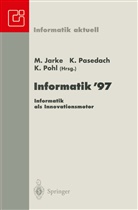 Matthias Jarke, Klau Pasedach, Klaus Pasedach, Klaus Pohl - Informatik '97 Informatik als Innovationsmotor