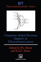 A E Totton, A E Totton, Phil G. Flavin, Phi G Flavin, Phil G Flavin, Ken A. E. Totton... - Computer Aided Decision Support in Telecommunications