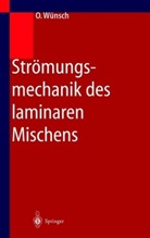 Olaf Wünsch - Strömungsmechanik des laminaren Mischens