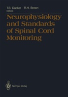 Thoma B Ducker, Thomas B Ducker, Richard H. Brown, Thomas B. Ducker, H Brown, H Brown - Neurophysiology and Standards of Spinal Cord Monitoring
