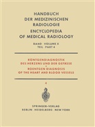 Loogen, F Loogen, F. Loogen, Rippert, R Rippert, R. Rippert... - Handbuch der medizinischen Radiologie, 20 Bde. in Tl.-Bdn. - 10/4: Röntgendiagnostik des Herzens und der Gefässe / Roentgen Diagnosis of the Heart and Blood Vessels. Tl.4