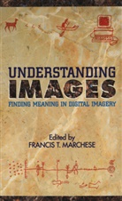 Francis T. Marchese, Franci T Marchese, Francis T Marchese - Understanding Images