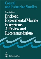 Carol M. Lalli, Caro M Lalli, Carol M Lalli - Enclosed Experimental Marine Ecosystems: A Review and Recommendations