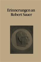 F. L. Bauer, L Bauer, F L Bauer, Schmidt, Schmidt, G. Schmidt - Erinnerungen an Robert Sauer