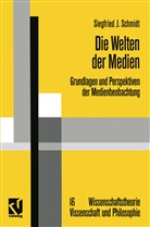 Siegfried J Schmidt, Siegfried J. Schmidt - Die Welten der Medien