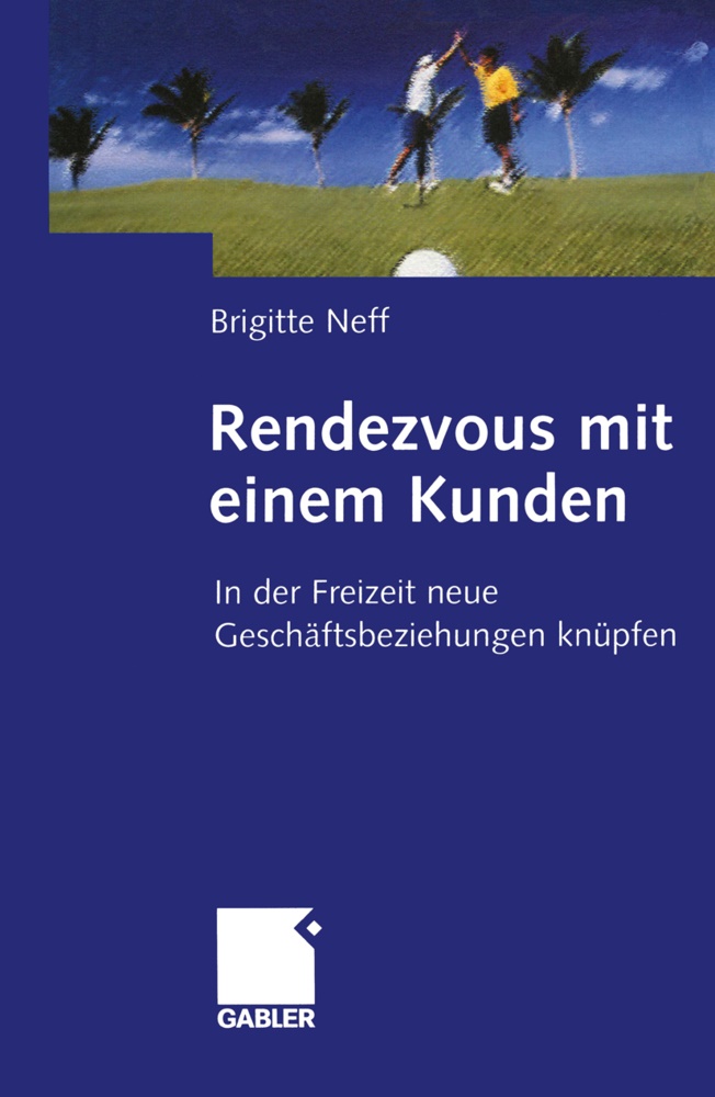 Brigitte Neff - Rendezvous mit einem Kunden In der Freizeit neue Geschäftsbeziehungen knüpfen
