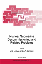 A Sarkisov, A Sarkisov, G LeSage, L G LeSage, L. G. Lesage, L.G. LeSage... - Nuclear Submarine Decommissioning and Related Problems