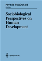 Kevi B MacDonald, Kevin B MacDonald, Kevin MacDonald, Kevin B. MacDonald - Sociobiological Perspectives on Human Development