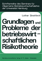 Lothar Streitferdt - Grundlagen und Probleme der betriebswirtschaftlichen Risikotheorie