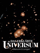 Malcolm S Longair, Malcolm S. Longair - Das erklärte Universum