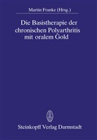 Franke, M Franke, M. Franke - Die Basistherapie der chronischen Polyarthritis mit oralem Gold