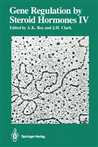 James H. Clark, H Clark, H Clark, Aru K Roy, Arun K Roy, Arun K. Roy - Gene Regulation by Steroid Hormones IV