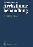 Antoni, Antoni, Hermann Antoni, Berndt L¿deritz, Bernd Lüderitz, Berndt Lüderitz... - Perspektiven der Arrhythmiebehandlung