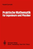 Rudolf Zurmühl - Praktische Mathematik für Ingenieure und Physiker