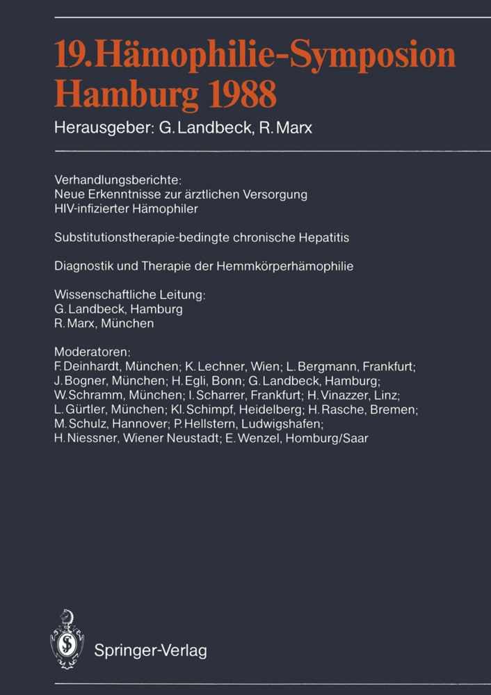 Günte Landbeck, Günter Landbeck,  Marx,  Marx, R. Marx - 19. Hämophilie-Symposion Hamburg 1988 - Verhandlungsberichte: Neue Erkenntnisse zur ärztlichen Versorgung HIV-infizierter Hämophiler Substitutionstherapie-bedingte chronische Hepatitis Diagnostik und Therapie der Hemmkörperhämophilie