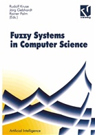 Rainer Eds Palm, Jör Gebhardt, Jörg Gebhardt, Rudol Kruse, Rudolf Kruse, Rainer Palm... - Fuzzy-Systems in Computer Science