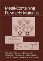 Charles E. Carraher, Charles E. Carraher Jr., B. M. Culbertson, B.M. Culbertson, M Culbertson, B M Culbertson... - Metal-Containing Polymeric Materials