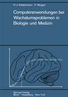 Hans-Joachi Kretschmann, Hans-Joachim Kretschmann, Friedrich Wingert - Computeranwendungen bei Wachstumsproblemen in Biologie und Medizin