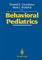 Donal E Greydanus, Donald E Greydanus, Donald E. Greydanus, L Wolraich, L Wolraich, Mark L. Wolraich - Behavioral Pediatrics