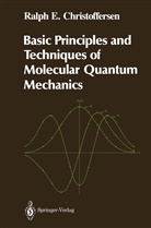 Ralph E Christoffersen, Ralph E. Christoffersen - Basic Principles and Techniques of Molecular Quantum Mechanics