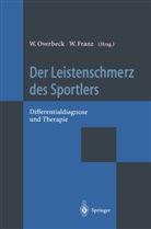 FRANZ, Franz, W. Franz, Overbeck, W Overbeck, W. Overbeck - Der Leistenschmerz des Sportlers