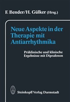 Bender, F Bender, F. Bender, Gülker, Gülker, H. Gülker - Neue Aspekte in der Therapie mit Antiarrhythmika