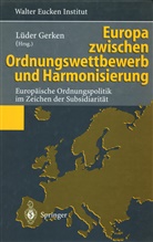 Lüde Gerken, Lüder Gerken - Europa zwischen Ordnungswettbewerb und Harmonisierung
