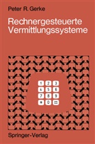 Peter R Gerke, Peter R. Gerke - Rechnergesteuerte Vermittlungssysteme