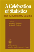 Anthony Atkinson, Anthony C. Atkinson, Anthon C Atkinson, Anthony C Atkinson, E Fienberg, E Fienberg... - A Celebration of Statistics