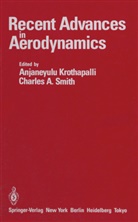 A Smith, A Smith, Anjaneyul Krothapalli, Anjaneyulu Krothapalli, Charles A. Smith - Recent Advances in Aerodynamics