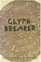 Steven R Fischer, Steven R. Fischer - Glyph-Breaker