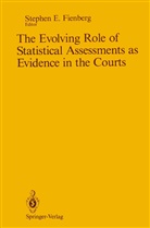 Stephe E Fienberg, Stephen E Fienberg, Stephen E. Fienberg - The Evolving Role of Statistical Assessments as Evidence in the Courts