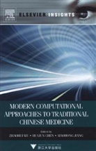 Zhaohui Wu, Zhaohui (EDT)/ Chen Wu, Huajun Chen, Xiaohong Jiang, Zhaohui Wu - Modern Computational Approaches to Traditional Chinese Medicine