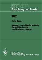 Hans Sauer - Mengen- und ablauforientierte Kapazitätsplanung von Montagesystemen