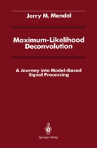 Jerry M Mendel, Jerry M. Mendel, S Burrus, C S Burrus - Maximum-Likelihood Deconvolution