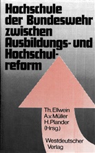 Thoma Ellwein, Thomas Ellwein - Hochschule der Bundeswehr zwischen Ausbildungs- und Hochschulreform