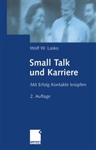 Wolf Lasko, Wolf W. Lasko - Small Talk und Karriere