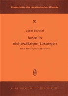J Barthel, J. Barthel - Ionen in Nichtwässrigen Lösungen