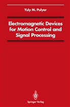 Yuly M Pulyer, Yuly M. Pulyer, S Burrus, C S Burrus - Electromagnetic Devices for Motion Control and Signal Processing