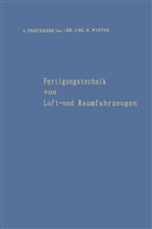Hermann Winter - Fertigungstechnik von Luft- und Raumfahrzeugen
